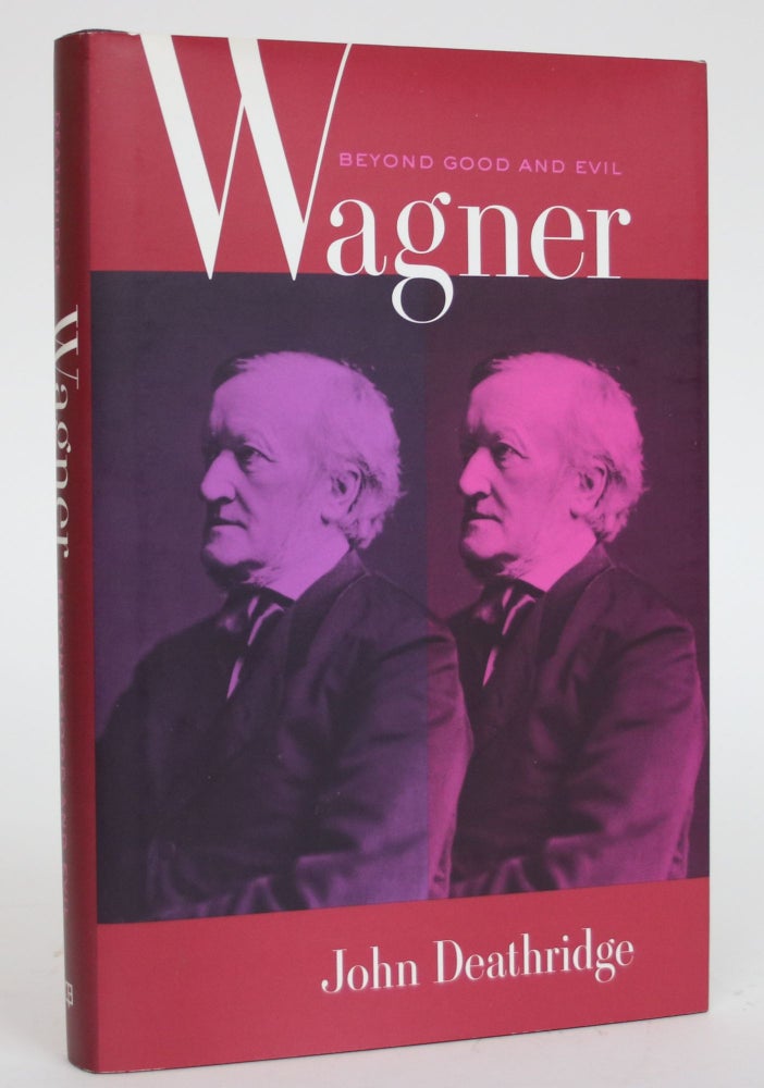 Item #003287 Wagner Beyond Good and Evil. John Deathridge.