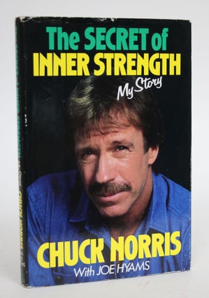 Item #003301 The Secret of Inner Strength. Chuck Norris, Joe Hyams