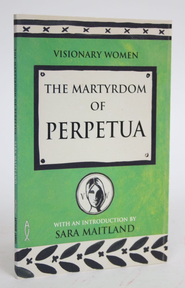 Item #003321 The Martyrdom of Perpetua. Perpetua, Sara Maitland.