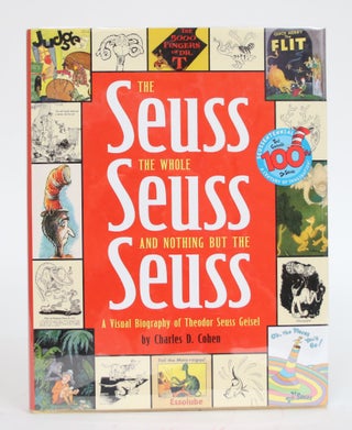 Item #003328 The Seuss, the Whole Seuss, and Nothing But the Seuss: A Visual Biography of Theodr...