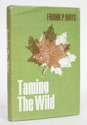 Item #003339 Taming the Wild. Frank P. Hays