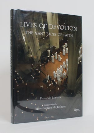 Item #003353 Lives of Devotion: The Many Faces of Faith. Fernando Moleres, Covadonaga Valdaliso,...