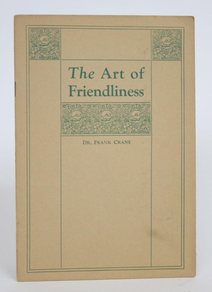 Item #003374 The Art of Friendliness. Frank Crane.