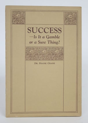 Item #003376 Success - Is it a Gamble or a Sure Thing? Frank Crane
