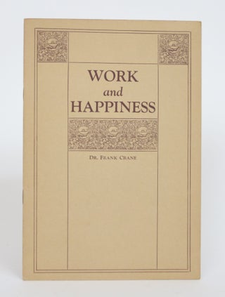 Item #003382 Work and Happiness. Frank Crane