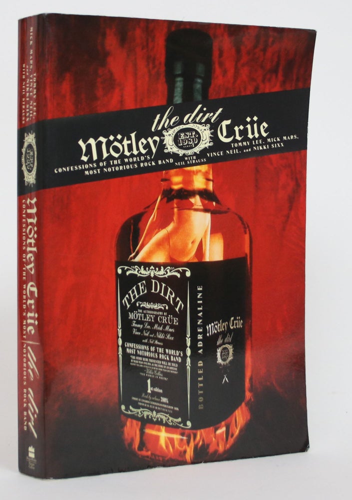Item #003399 Motley Crue: The Dirt - Confessions of the World's Most Notorious Rock Band. Tommy Lee, Nikki Sixx, Vince Neil, Mick Mars, Neil Strauss.
