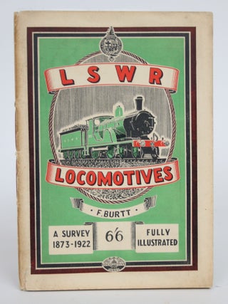 Item #003484 L.S.W.R. Locomotives: A Survey, 1873-1922. F. Burtt