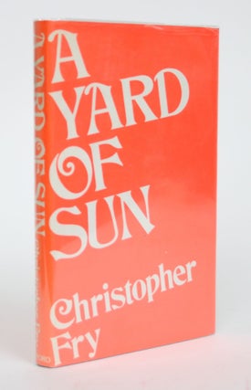 Item #003495 A Yard of Sun: A Summer Comedy. Christopher Fry