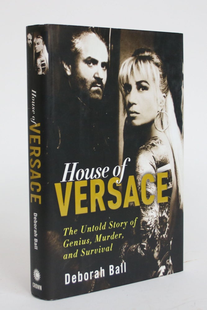 Item #003523 House of Versace: The Untold Story of Genius, Murder, and Survival. Deborah Ball.