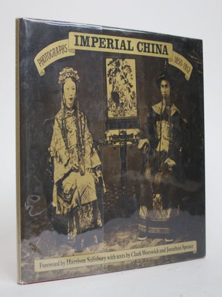 Item #003527 Imperial China: Photographs 1850-1912. Clark Worswick, Jonathan Spence