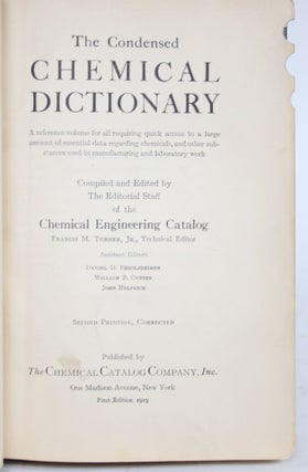 The Condensed Chemical Dictionary: A Reference Volume for All Quick Access to a Large Ammount of Essential Data Regarding Chemicals, and Other Substances Used in Manufacturing and Laboratory Work