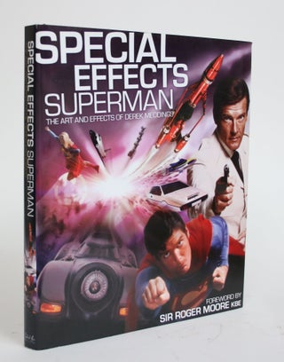 Item #003534 Special Effects: Superman The Art and Effects and Derek Meddings. Martin Shubrook