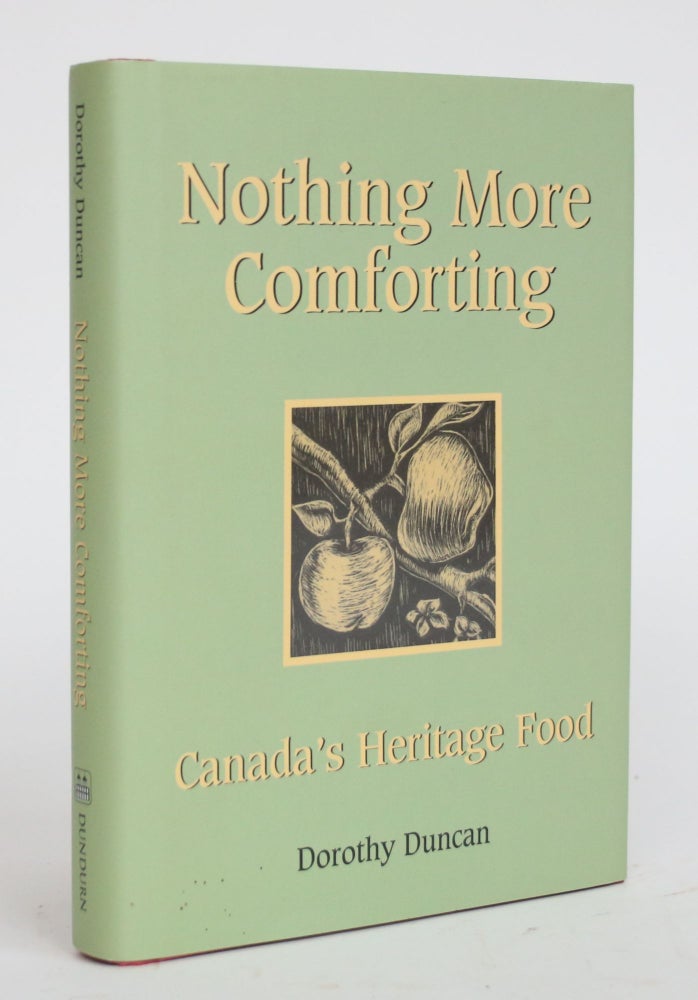 Item #003541 Nothing More Comforting: Canada's Heritage Food. Dorothy Duncan.