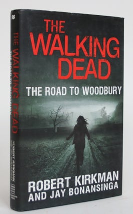 Item #003567 The Walking Dead: The Road to Woodbury. Robert Kirkman, Jay Bonansinga
