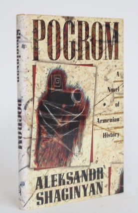 Item #003611 Pogrom: A Novel of Armenian History. Aleksandr Shaginyan