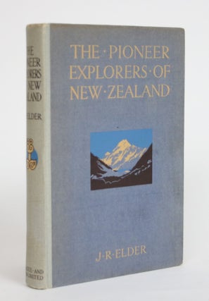 Item #003620 The Pioneer Explorers of New Zealand. John Rawson Elder