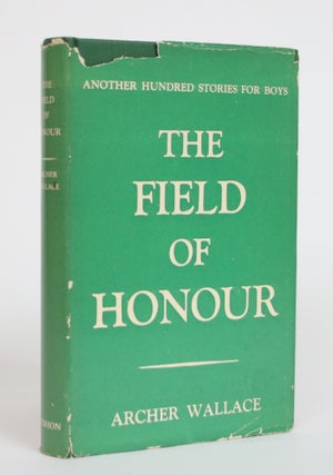 Item #003665 The Field of Honour: Another Hundred Stories for Boys. Archer Wallace