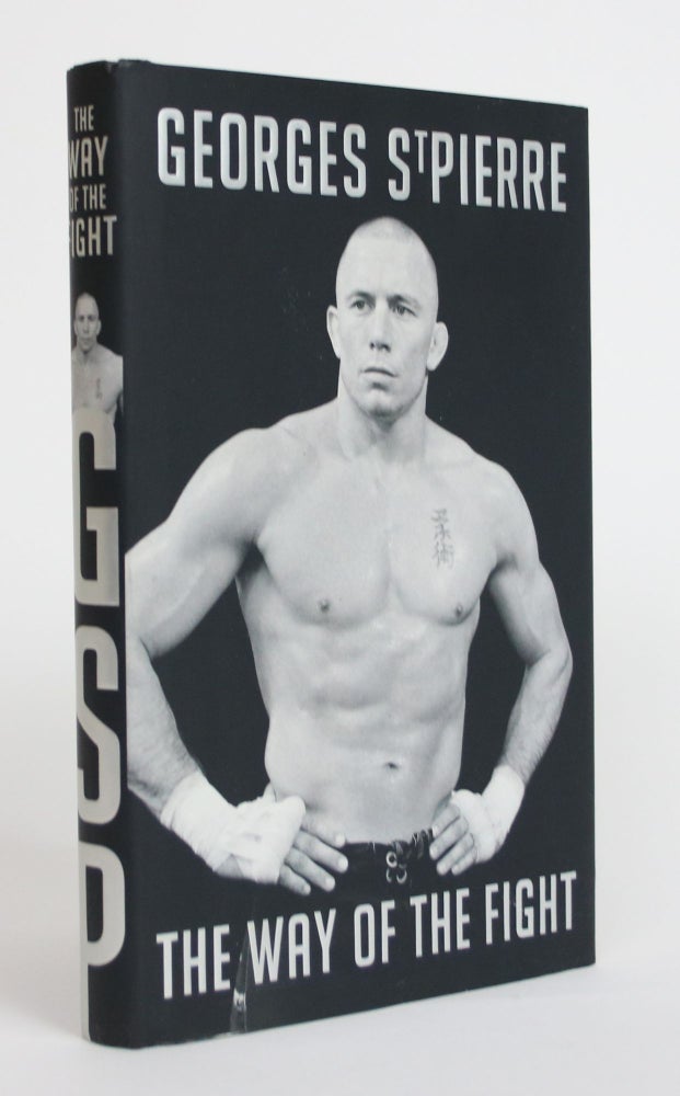 Item #003686 The Way of the Fight. Georges St-Pierre.