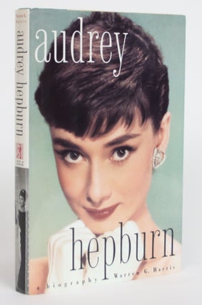 Item #003689 Audrey Hepburn: A Biography. Warren G. Harris