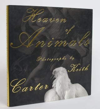 Item #003690 Heaven of Animals: Photographs By Keith Carter. Keith Carter, Marcus Greil