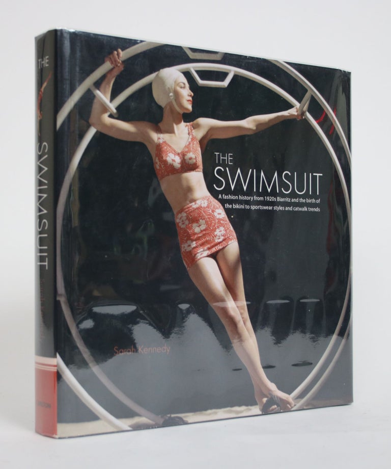 Item #003730 The Swimsuit: A Fashion History from 1920s Biarritz and the birht of the bikini to Sportswear Styles and Catwalk Trends. Sarah Kennedy.