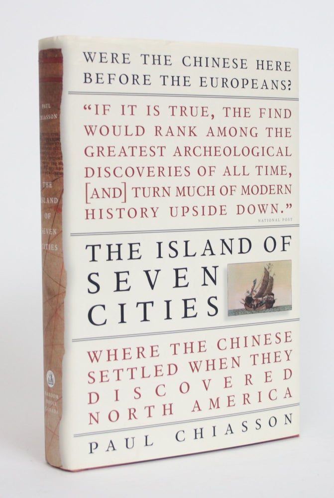 Item #003735 The Island of Seven Cities: Where the Chinese Settled When They Discovered North America. Paul Chiasson.
