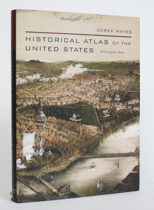 Item #003743 Historical Atlas of The United States. Derek Hayes