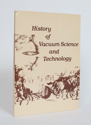 Item #003744 History Of Vacuum Science And Technology. Theodore E. And William C. Brown Madey