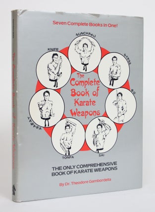Item #003757 The Complete Book of Karate Weapons. Dr. Theodore Gambordella