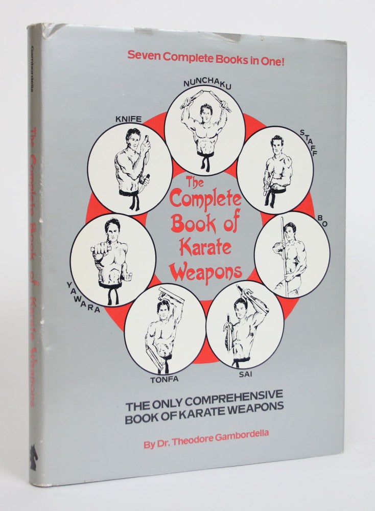 Item #003757 The Complete Book of Karate Weapons. Dr. Theodore Gambordella.