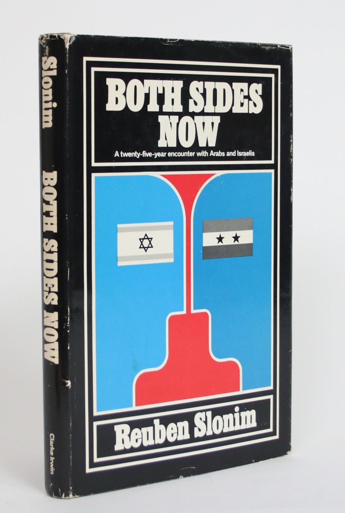 Item #003762 Both Sides Now: A Twenty-five Year Encounter with Arabs and Israelis. Reuben Slonim.