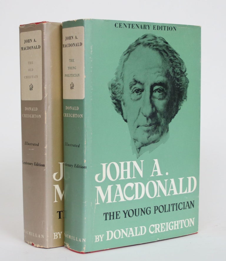 Item #003768 John A. MacDonald: The Young Politician and John A. MacDonald: The Old Chieftain [2 volumes]. Donald Creighton.