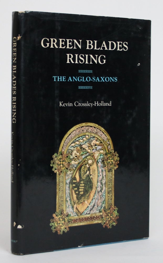 Item #003775 Green Blades Rising: The Anglo-Saxons. Kevin Crossley-Holland.