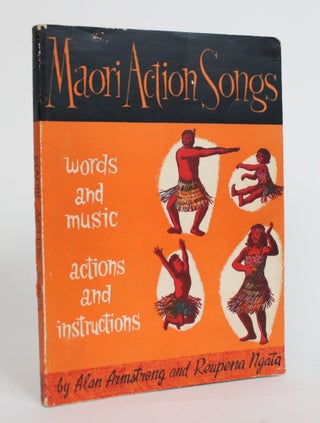 Item #003796 Maori Action Songs. Alan Armstrong, Reupena Ngata