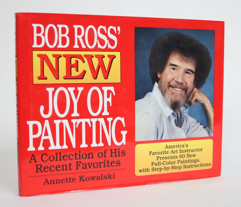 Item #003801 Bob Ross' New joy of Painting: a Collection of His Recent Favorites. Annette Kowalski.