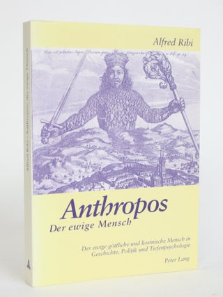 Item #003805 Anthropos: Der Ewige Mensch. Der Ewige Gottliche Und Kosmiche mensch in Geschichte,...