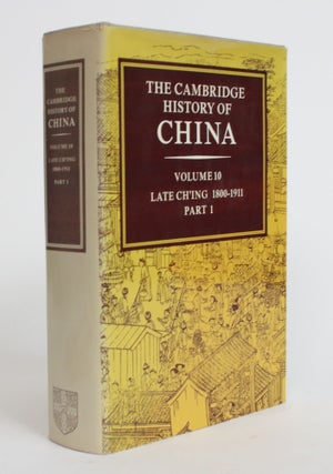 Item #003825 The Cambridge History of China, Volume 10: Late Ch'ing 1800-1911. John K. Fairbank