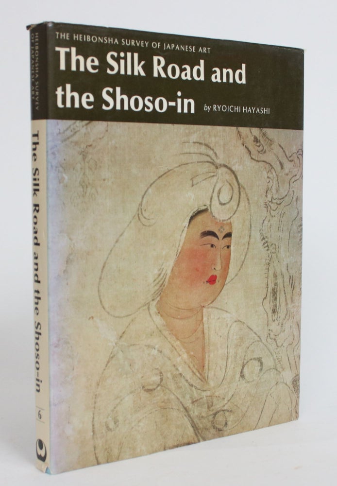 Item #003837 The Silk Road and the Shoso-in. Ryoichi Hayashi.