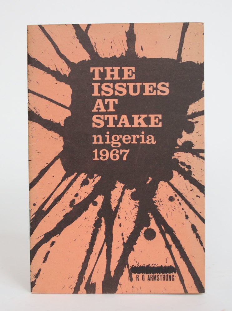 Item #003846 The Issues at Stake: Nigeria, 1967. A. G. Armstrong.