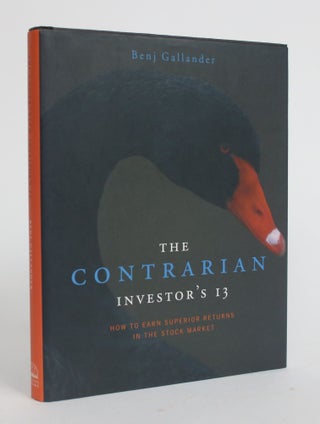 Item #003850 The Contrarian Investor's 13: How to Earn Superior Returns in the Stock Market. Benj...