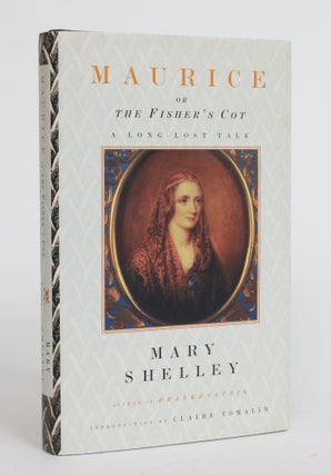 Item #003855 Maurice, Or The Fisher's Cot: A Long Lost Tale. Mary Shelley, Claire Tomalin
