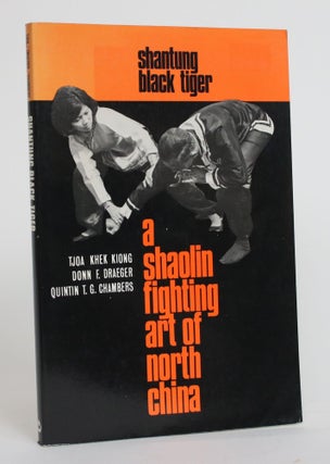 Item #003886 Shantung Black Tiger: A Shaolin Fighting Art of North China. Tjoa Khek Kiong, Donn...