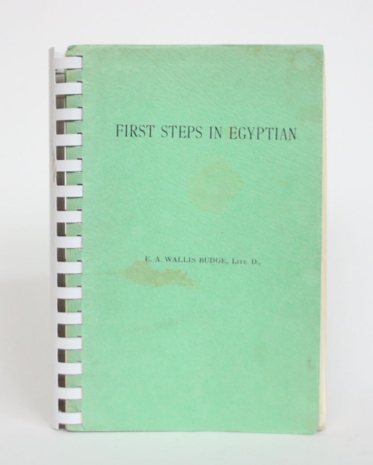 Item #003889 First Steps in Egyptian: A Book for Beginners. E. A. Wallis Budge.