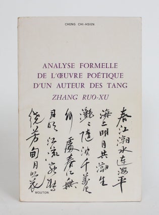 Item #003908 Analyse Formelle De Loeuvre Poetique D'un Auteur Des Tang: Zhang Ruo-xu. Cheng...