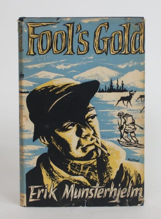 Item #003916 Fool's Gold: A Narrative of Prospecting And Trapping in Northern Canada. Erik...