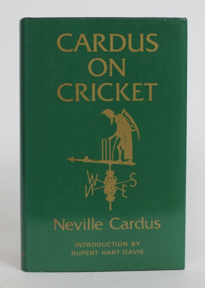 Item #003920 Cardus on Cricket: a Selection from the Cricket Writings of Sir Neville Cardus, Chosen and Introduced By Sir Rupert Hart-Davis. Neville Cardus.