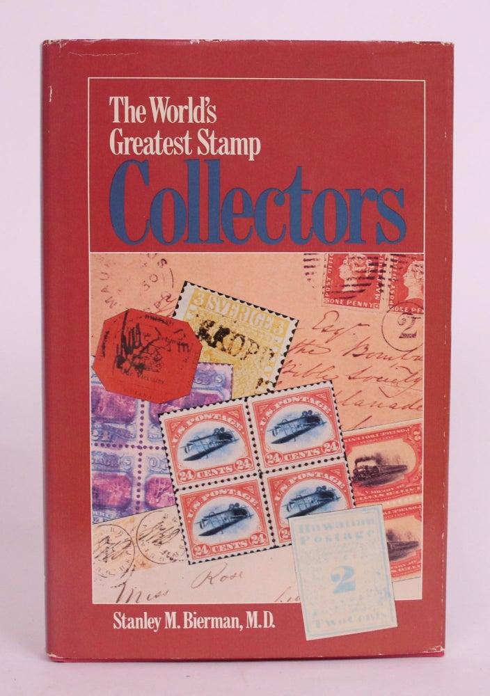 Item #003954 the World's Greatest Stamp Collectors. Stanley M. Bierman.