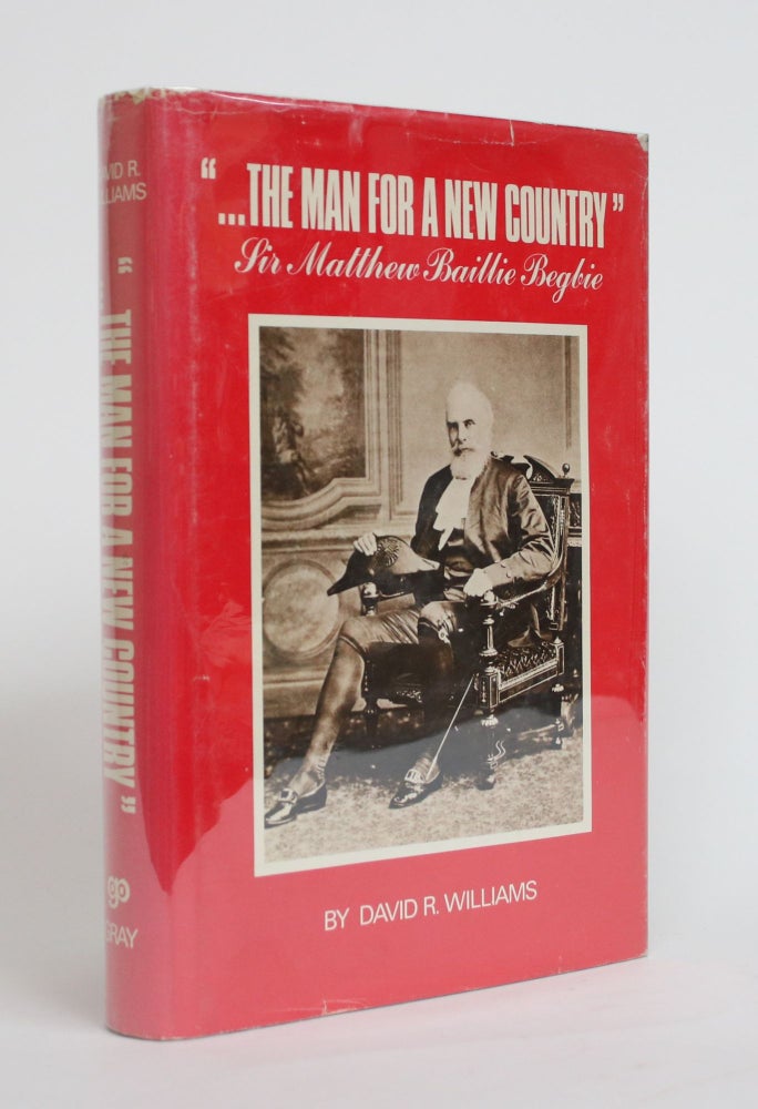 Item #003975 "The Man for a New Country": Sir Matthew Baille Begbie. David R. Williams.