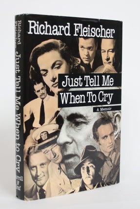 Item #003976 Just Tell Me When to Cry: A Memoir. Richard Fleischer