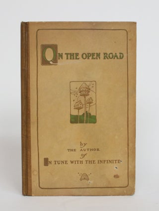 Item #003987 On the Open Road: Being Some Thoughts and a Little Creed of Wholesome Living. Ralph...